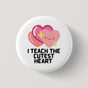 I teach the cutest hearts 1 inch round button