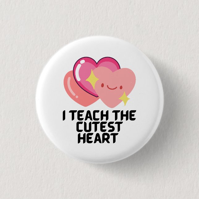 I teach the cutest hearts 1 inch round button (Front)