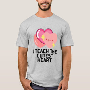 I teach the cutest hearts T-Shirt