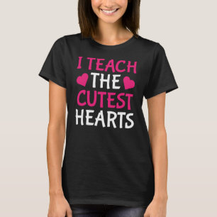I Teach The Cutest Hearts Teacher Valentines Day T-Shirt