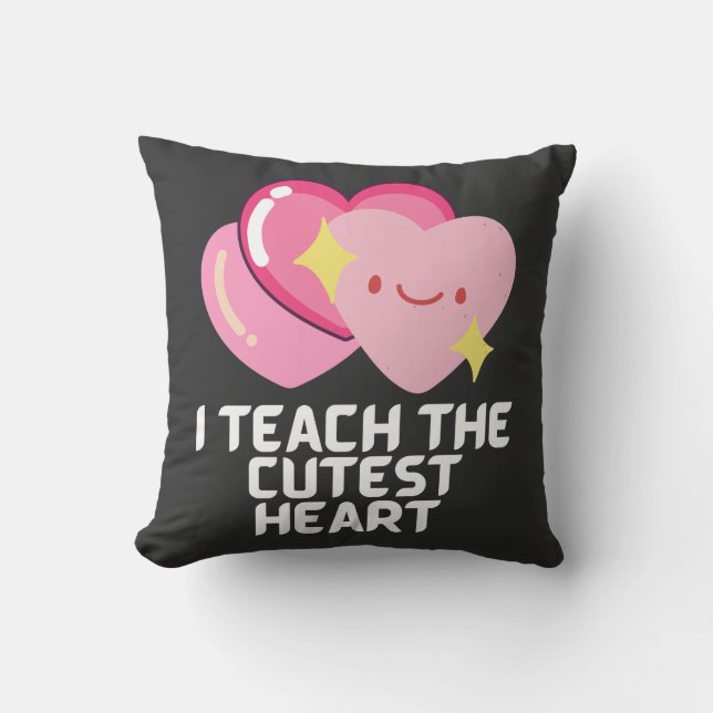I teach the cutest hearts throw pillow (Front)