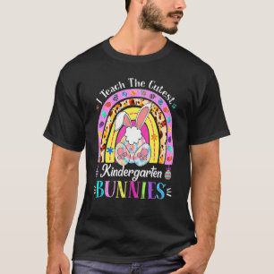I Teach The Cutest Kindergarten Bunnies Teacher Ea T-Shirt