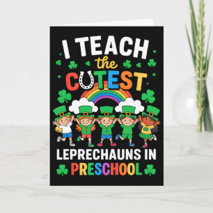 I Teach The Cutest Leprechauns In St Patrick's Day Card