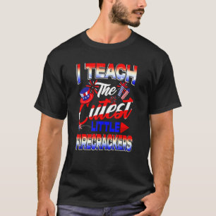 I Teach The Cutest Little Firecrackers American 4t T-Shirt