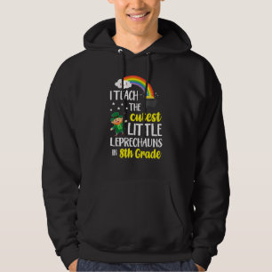 I Teach The Cutest Little Leprechauns 8th Grade Pa Hoodie