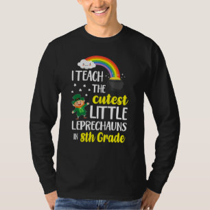 I Teach The Cutest Little Leprechauns 8th Grade Pa T-Shirt