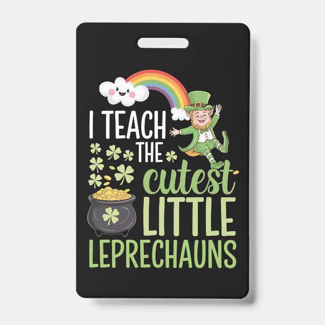 I Teach The Cutest Little Leprechauns Irish Teache Badge (Front)