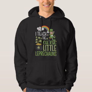 I Teach The Cutest Little Leprechauns Irish Teache Hoodie