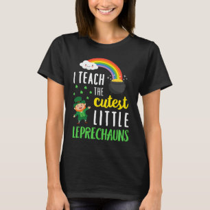 I Teach The Cutest Little Leprechauns St Patrick's T-Shirt