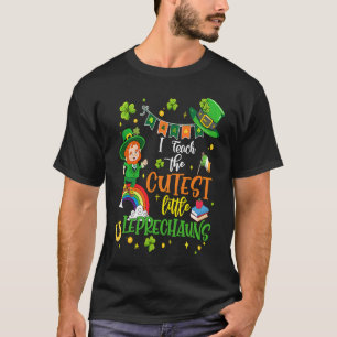 I Teach The Cutest Little Leprechauns T School Cu T-Shirt