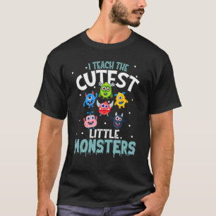 I Teach The Cutest Little Monsters Halloween Teac T-Shirt