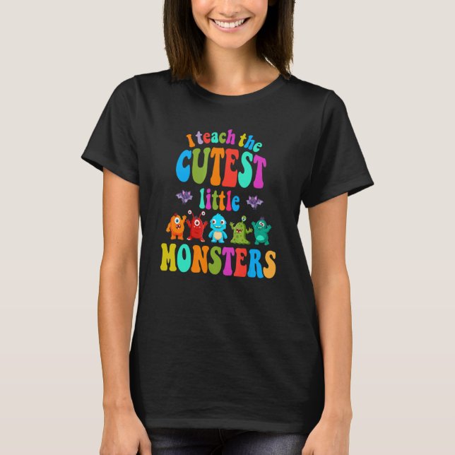 I teach the cutest little Monsters halloween teach T-Shirt (Front)