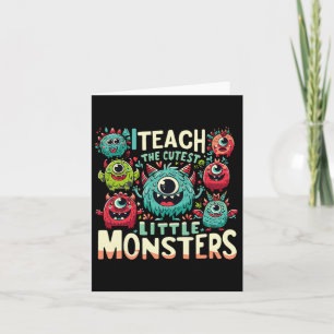 I Teach The Cutest Little Monsters Teacher Hallowe Card