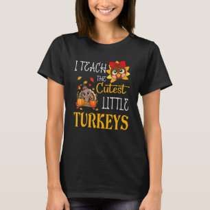 I Teach The Cutest Little Turkeys  School Thankful T-Shirt