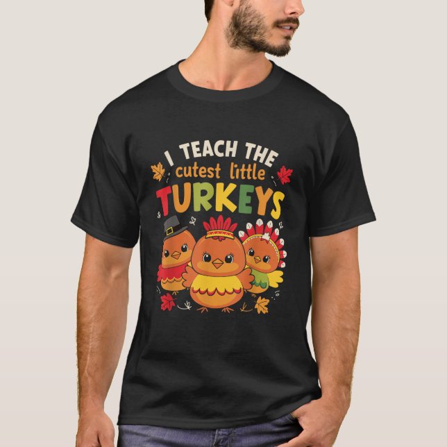 I Teach The Cutest Little Turkeys Thanksgiving Tea T-Shirt (Front)