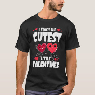I Teach The Cutest Little Valentines Day Cute V Da T-Shirt