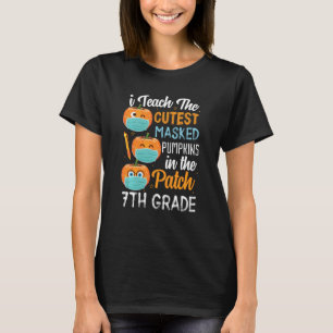 I Teach The Cutest Masked Pumpkins In The Patch 7t T-Shirt