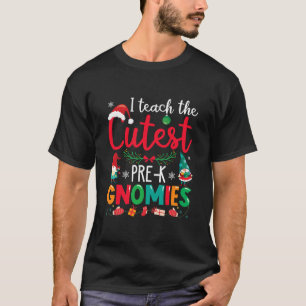 I Teach The Cutest Pre K Gnomies Teacher Christmas T-Shirt