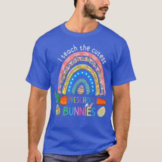 I Teach The Cutest Preschool Grade Bunnies Rainbow T-Shirt