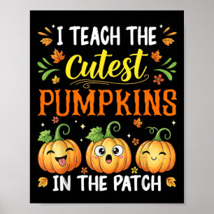 I Teach The Cutest Pumpkins Funny Halloween Teache Poster