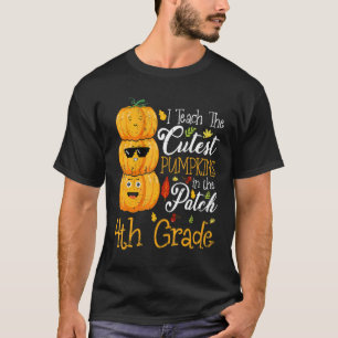 I Teach The Cutest Pumpkins In The Patch 4th Grade T-Shirt