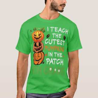 I Teach The Cutest Pumpkins In The Patch  8th Grad T-Shirt