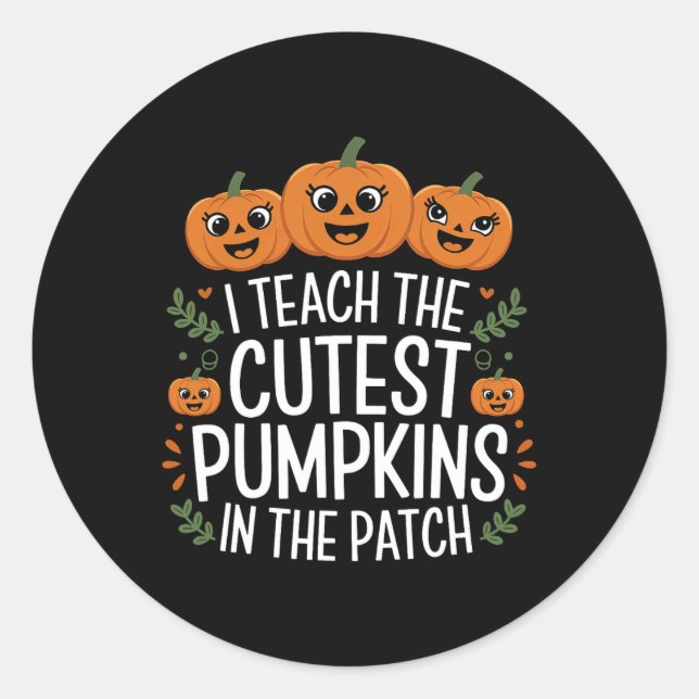 I Teach The Cutest Pumpkins In The Patch Autumn Fa Classic Round Sticker (Front)