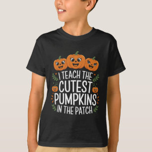 I Teach The Cutest Pumpkins In The Patch Autumn Fa T-Shirt