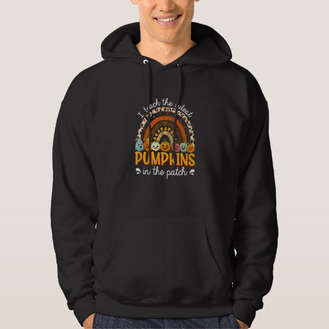 I Teach The Cutest Pumpkins In The Patch Fall Seas Hoodie (Front)