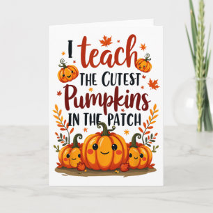 I Teach The Cutest Pumpkins In The Patch For Kids Card
