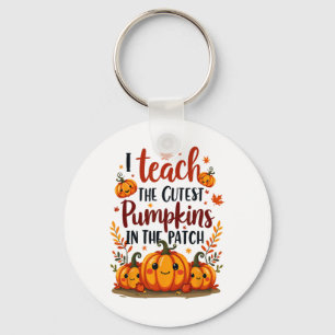 I Teach The Cutest Pumpkins In The Patch For Kids  Keychain