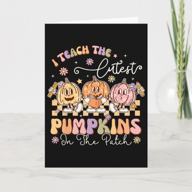 I Teach The Cutest Pumpkins In The Patch Funny Tea Card (Front)