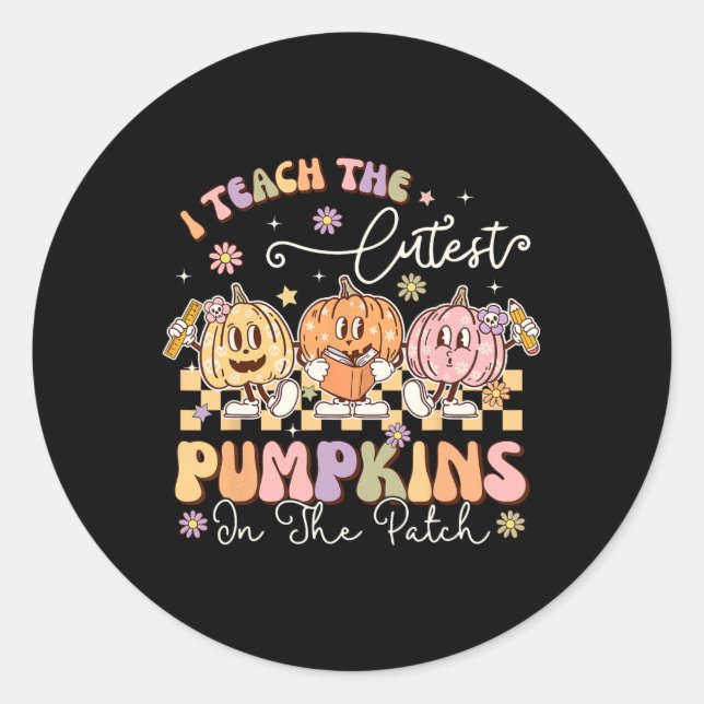 I Teach The Cutest Pumpkins In The Patch Funny Tea Classic Round Sticker (Front)