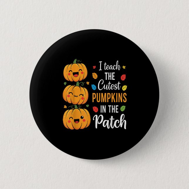 I Teach The Cutest Pumpkins In The Patch Halloween 2 Inch Round Button (Front)
