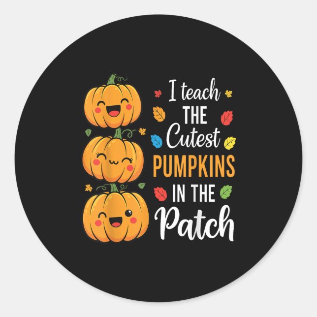 I Teach The Cutest Pumpkins In The Patch Halloween Classic Round Sticker (Front)