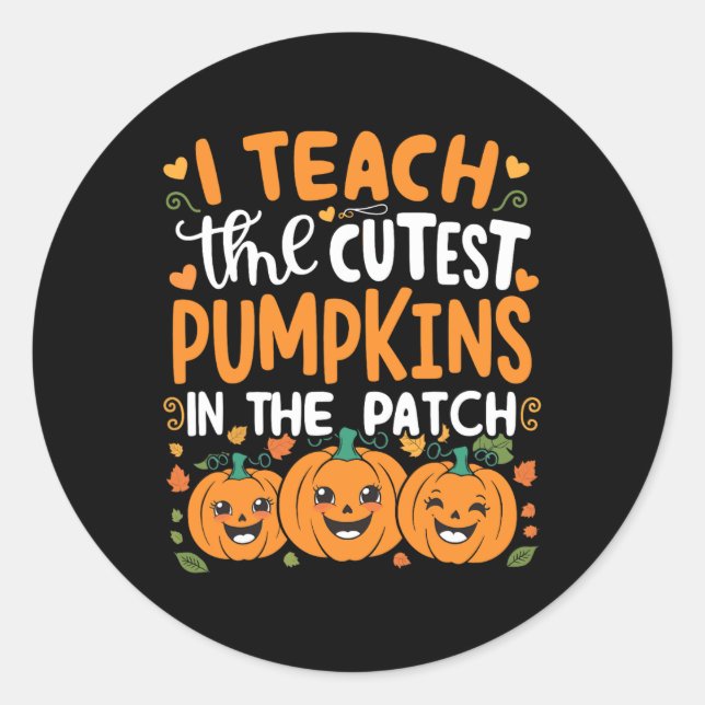 I Teach The Cutest Pumpkins In The Patch Halloween Classic Round Sticker (Front)