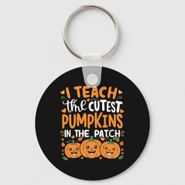 I Teach The Cutest Pumpkins In The Patch Halloween Keychain (Front)