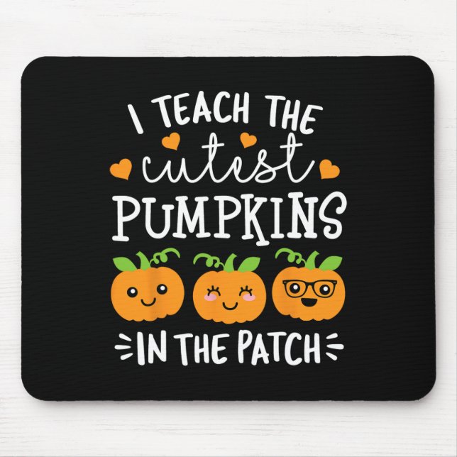 I Teach The Cutest Pumpkins In The Patch Halloween Mouse Pad (Front)