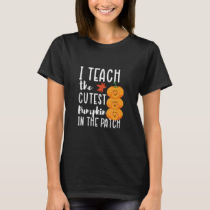 I Teach The Cutest Pumpkins in The Patch Halloween T-Shirt