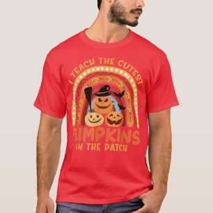 I Teach The Cutest Pumpkins In The Patch Rainbow H T-Shirt