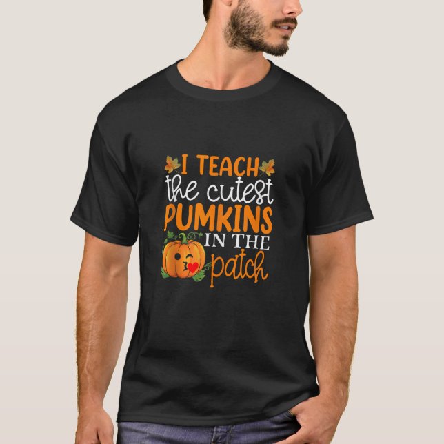 I Teach The Cutest Pumpkins In The Patch Shirt Hal (Front)