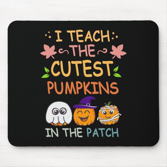I Teach The Cutest Pumpkins In The Patch Teacher F Mouse Pad (Front)