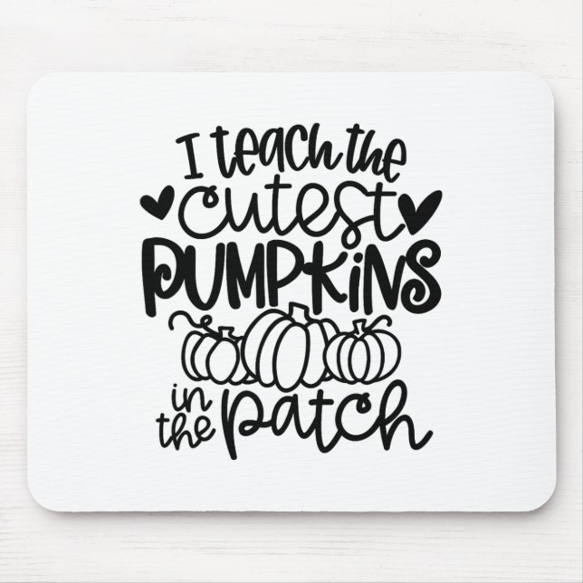 I Teach The Cutest Pumpkins In The Patch Teacher F Mouse Pad (Front)