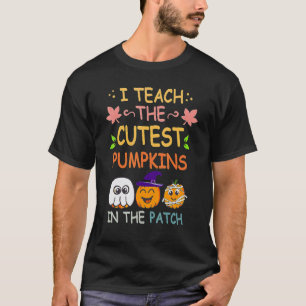 I Teach The Cutest Pumpkins In The Patch Teacher F T-Shirt