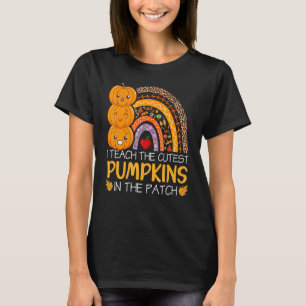 I Teach The Cutest Pumpkins In The Patch Teacher F T-Shirt