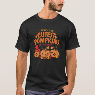 I Teach The Cutest Pumpkins In The Patch Teacher F T-Shirt