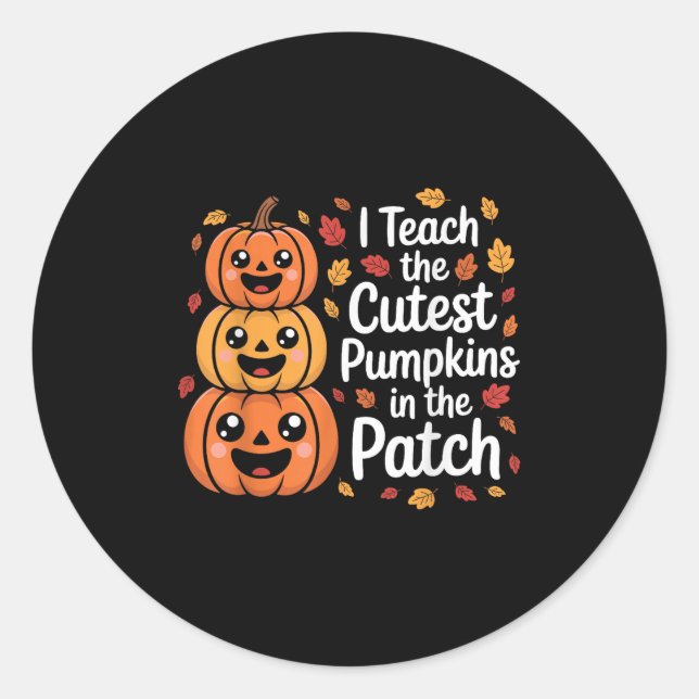 I Teach The Cutest Pumpkins In The Patch Teacher H Classic Round Sticker (Front)