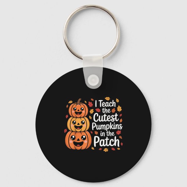 I Teach The Cutest Pumpkins In The Patch Teacher H Keychain (Front)