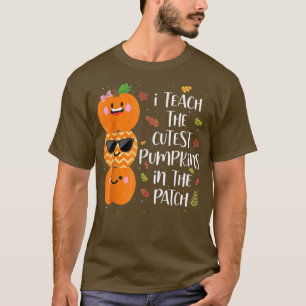 I Teach The Cutest Pumpkins In The Patch Teacher H T-Shirt