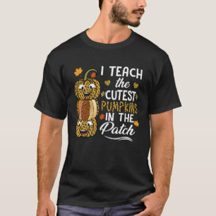 I Teach The Cutest Pumpkins In The Patch Teacher L T-Shirt